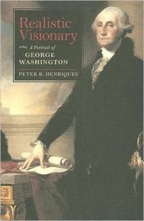 realistic visionary a portrait of george washington Reader