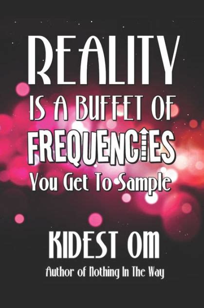 reality is a buffet of frequencies you get to sample Epub