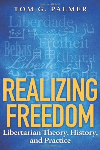 realizing freedom libertarian theory history and practice Doc