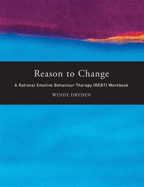 reason to change a rational emotive behaviour therapy rebt workbook Kindle Editon