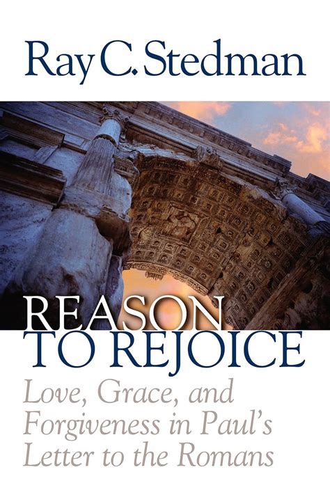 reason to rejoice love grace and forgiveness in pauls letter to the romans PDF