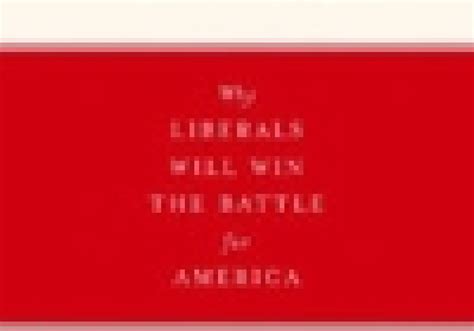 reason why liberals will win the battle for america Kindle Editon