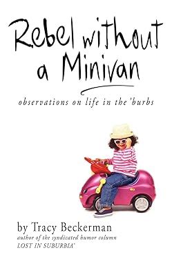 rebel without a minivan observations on life in the burbs Kindle Editon