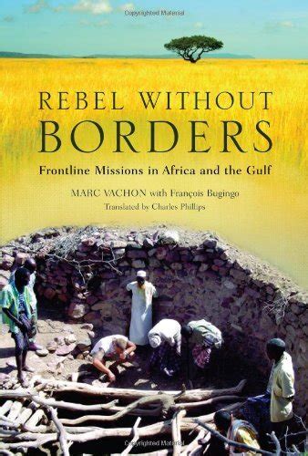 rebel without borders frontline missions in africa and the gulf Reader