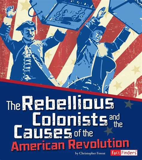 rebellious colonists causes american revolution ebook Doc