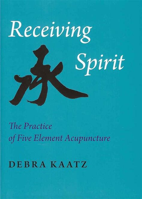 receiving spirit the practice of five element acupuncture PDF