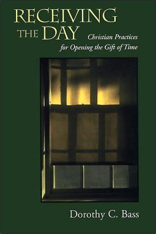 receiving the day christian practices for opening the gift of time Reader