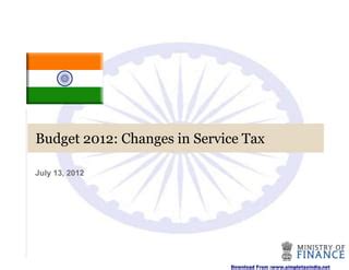 recent changes in service tax in budget 2012 Reader