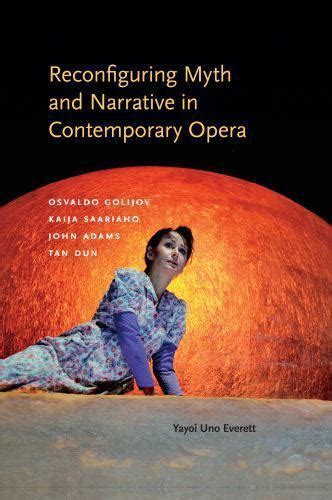 reconfiguring myth narrative contemporary opera Reader