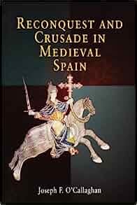 reconquest and crusade in medieval spain the middle ages series Reader