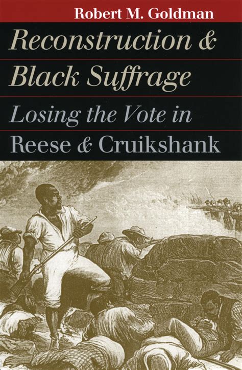 reconstruction and black suffrage losing the vote in reese and cruikshank Reader