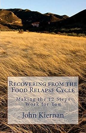 recovery from food relapse cycle making the 12 steps work for you Doc