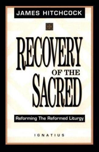 recovery of the sacred reforming the reformed liturgy Kindle Editon