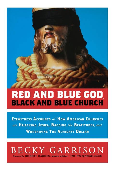 red and blue god black and blue church eyewitness accounts of how american churches are hijacking jesus bagging Kindle Editon