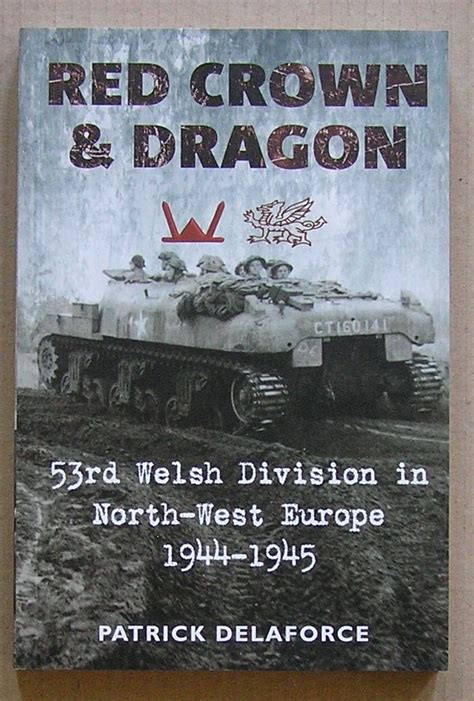 red crown and dragon 53rd welsh division in north west europe 1944 1945 Doc