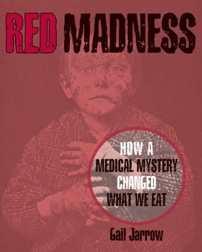 red madness how a medical mystery changed what we eat Doc