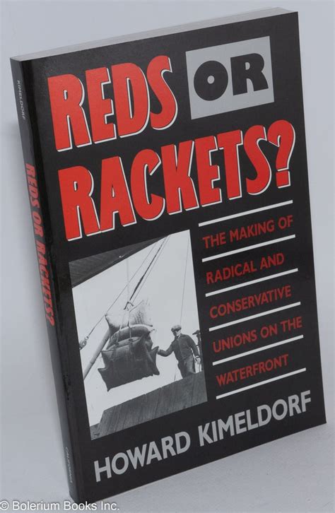 reds or rackets? the making of radical and conservative unions on the waterfront Doc