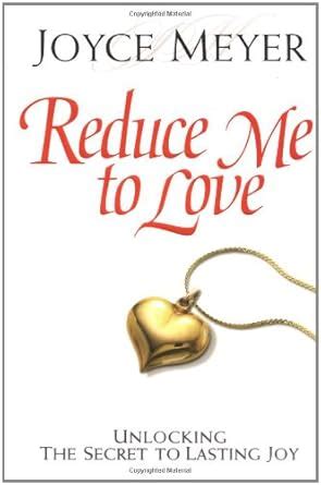 reduce me to love unlocking the secret to lasting joy Epub