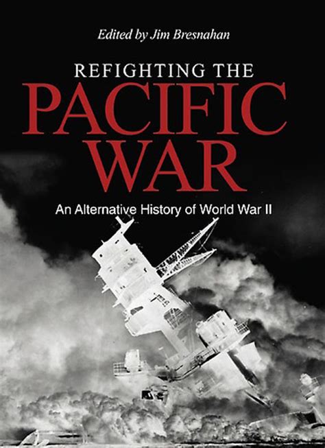 refighting the pacific war an alternative history of world war ii Reader