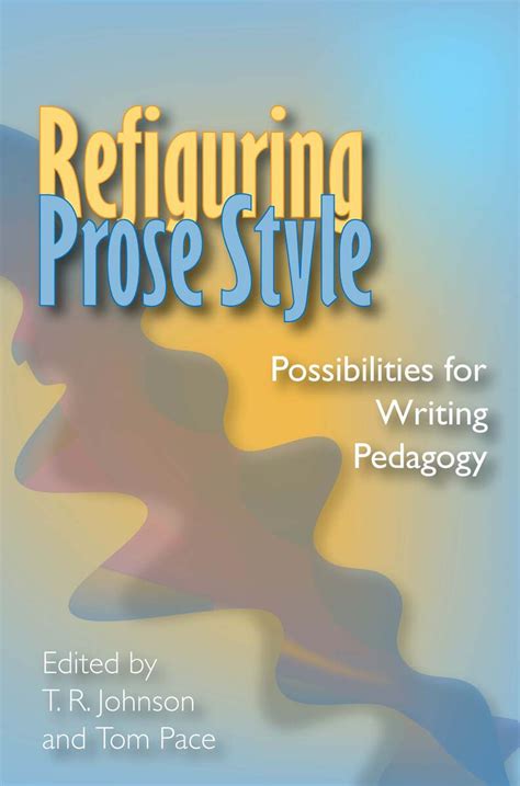 refiguring prose style possibilities for writing pedagogy Reader