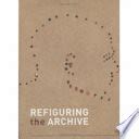 refiguring the archive refiguring the archive Doc