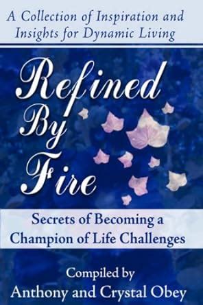 refined by fire secrets of becoming a champion of life challenges Epub