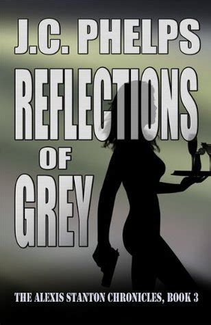 reflections of grey the alexis stanton chronicles book 3 Reader