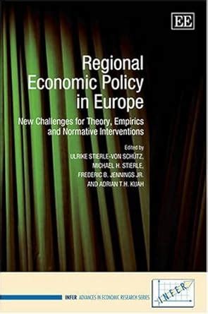 regional economic policy in europe new challenges for theory empirics and normative interventions infer advances Reader