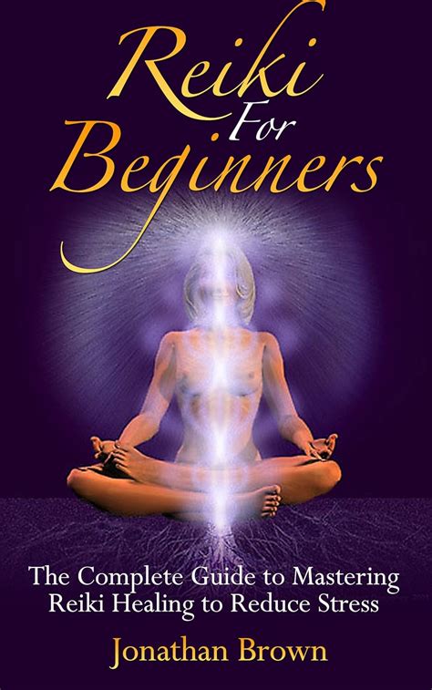 reiki for beginners the complete guide to mastering reiki healing to reduce stress Epub