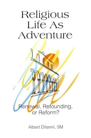 religious life as adventure renewal refounding or reform Epub