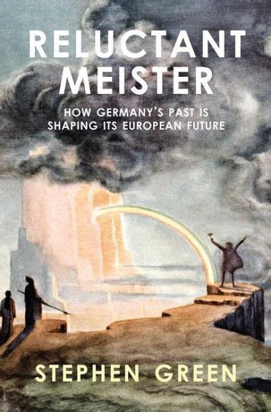 reluctant meister how germanys past is shaping its european future Reader