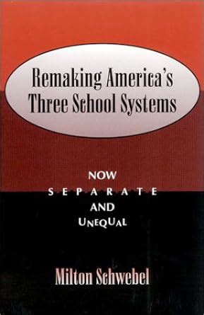 remaking americas three school systems now separate and unequal Epub