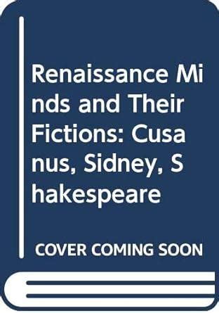 renaissance minds and their fictions cusanus sidney shakespeare Kindle Editon