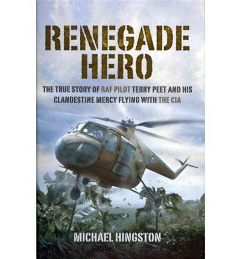 renegade hero the true story of raf pilot terry peet and his clandestine mercy flying with the cia PDF