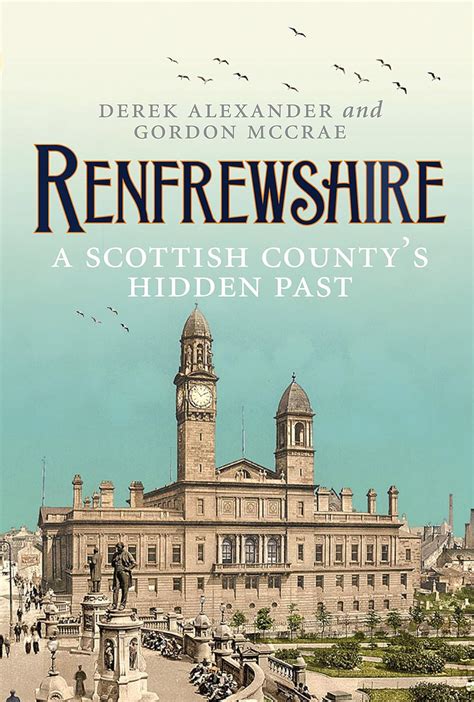 renfrewshire a scottish countys hidden past Epub