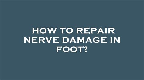 repair nerve damage in feet Doc