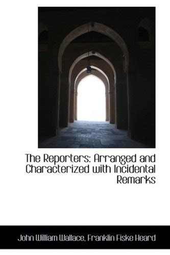 reporters arranged characterized incidental remarks Reader