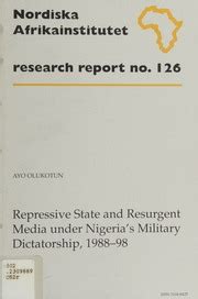 repressive state and resurgent media under nigerias military dictatorship 1988 98 research report 126 nai Doc