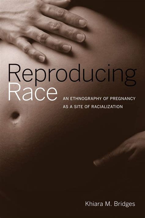 reproducing race an ethnography of pregnancy as a site of racialization Kindle Editon