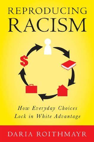 reproducing racism how everyday choices lock in white advantage Kindle Editon
