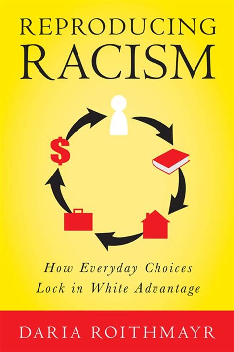 reproducing racism how everyday choices lock in white advantage Kindle Editon