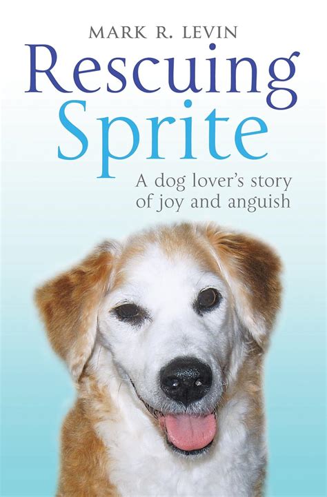 rescuing sprite a dog lovers story of joy and anguish Kindle Editon