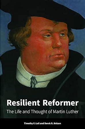 resilient reformer the life and thought of martin luther Kindle Editon