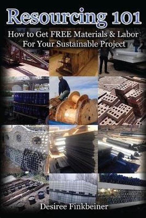 resourcing 101 how to get free materials and labor for your sustainable project Kindle Editon