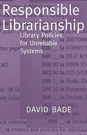 responsible librarianship library policies for unreliable systems Doc