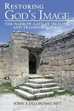 restoring gods image the narrow gate of healing and transformation PDF