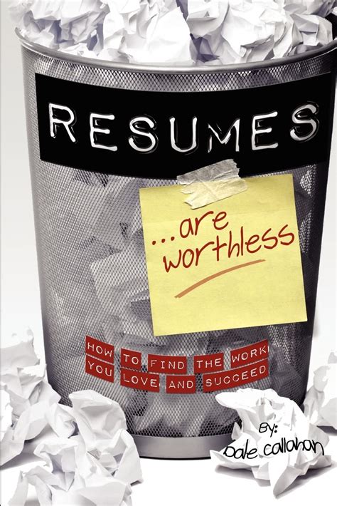 resumes are worthless how to find the work you love and succeed Doc