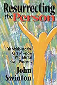 resurrecting the person friendship and the care of people with mental health problems Kindle Editon