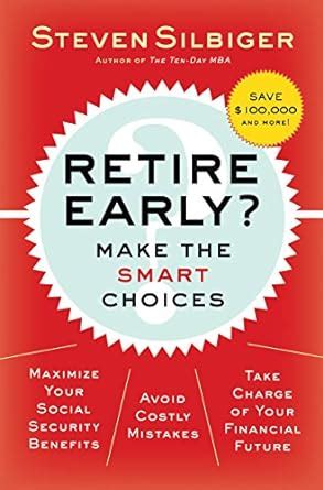 retire early? make the smart choices take it now or later? Doc