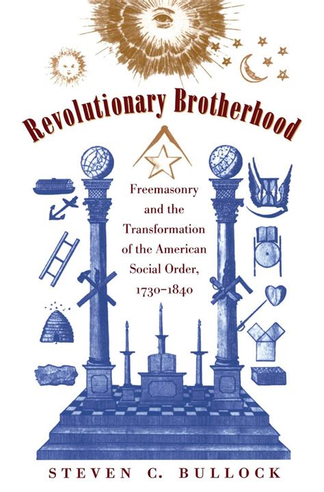 revolutionary brotherhood freemasonry and the transformation of the american social order 1730 1840 published Doc